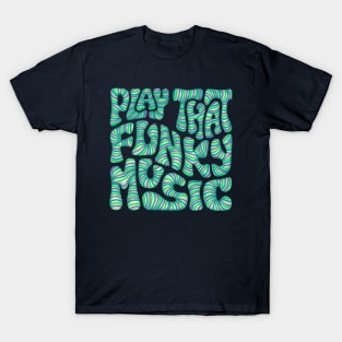 Play That Funky Music Word Art T-Shirt